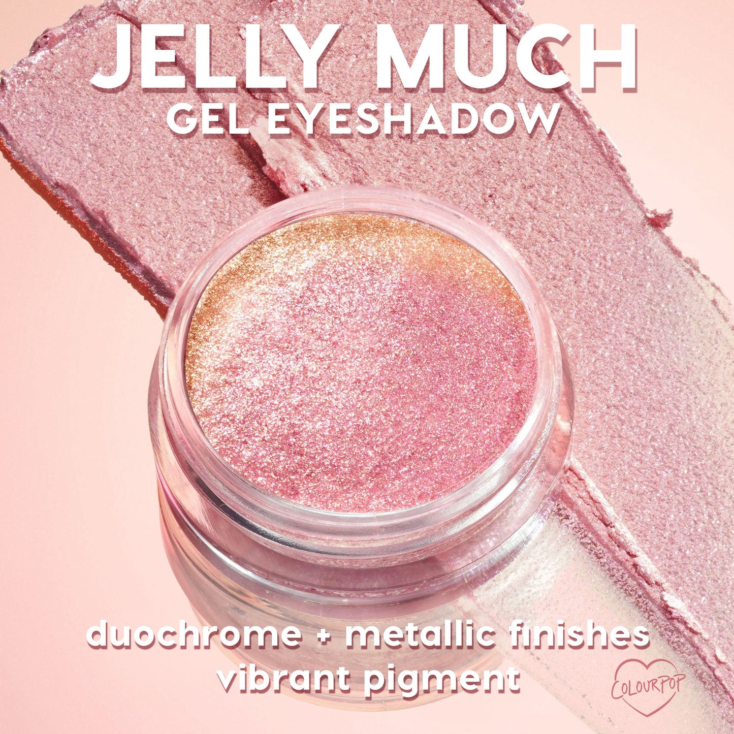 Brentwood ColourPop Jelly Much Shadow displayed in an open pot, gel eyeshadow shifting pink to gold with metallic sparkle, thick swatches beside the jar on a blush backdrop, highlighting vibrant, high-pigment duochrome finish.