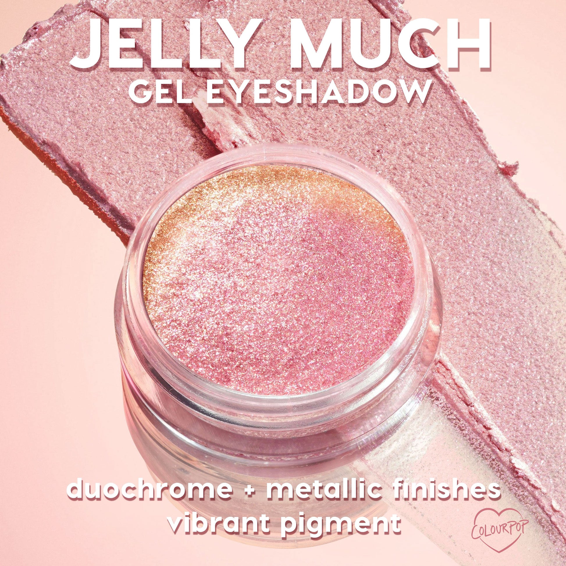 Brentwood ColourPop Jelly Much Shadow displayed in an open pot, gel eyeshadow shifting pink to gold with metallic sparkle, thick swatches beside the jar on a blush backdrop, highlighting vibrant, high-pigment duochrome finish.